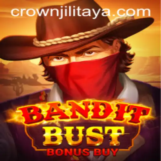 BanditBustBonusBuy: An Exciting Journey into the World of CROWN JILI