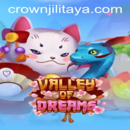 Exploring the Enchanting World of ValleyofDreams with CROWN JILI